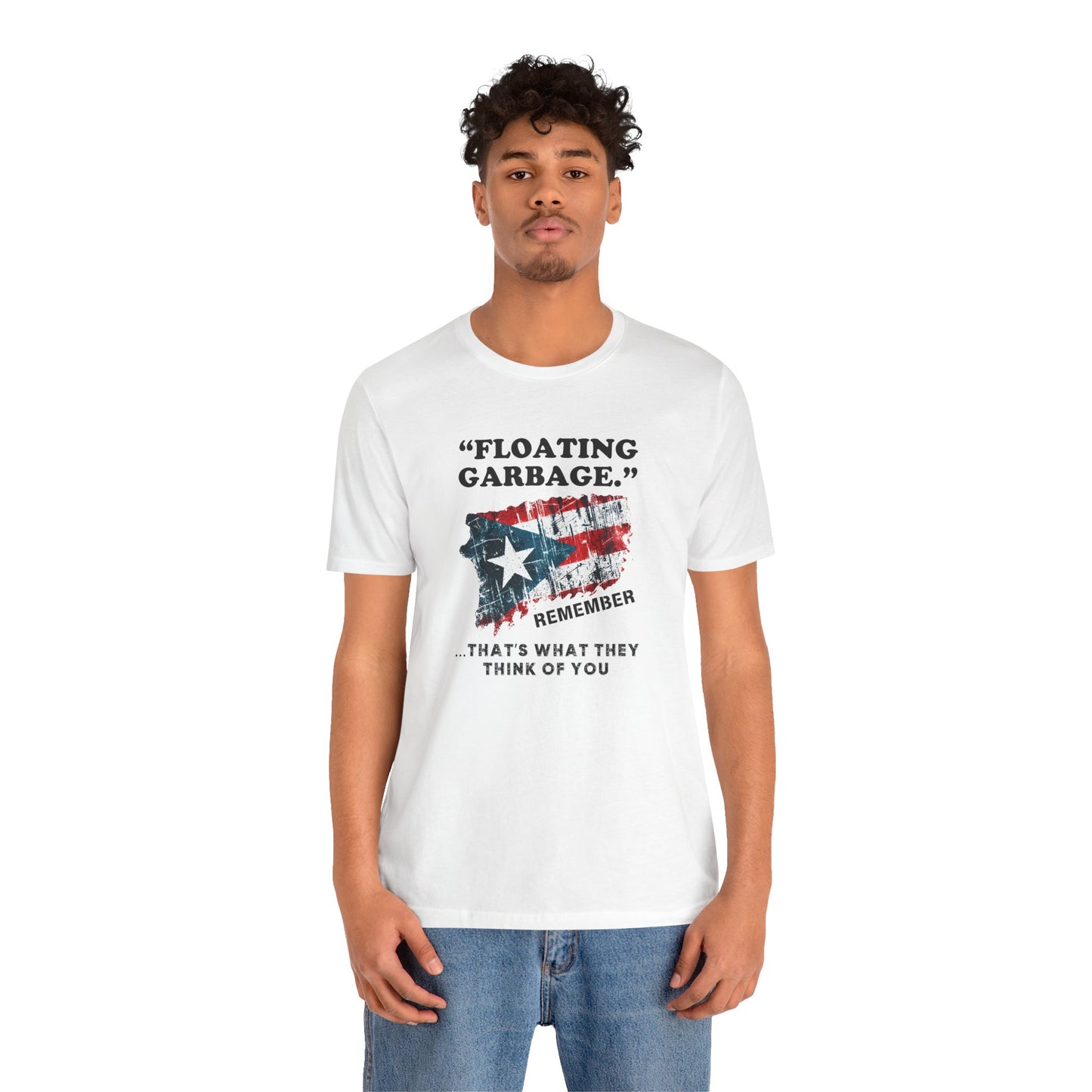 Puerto Rico Floating Garbage Thats What They Think of You Political Election T-Shirt