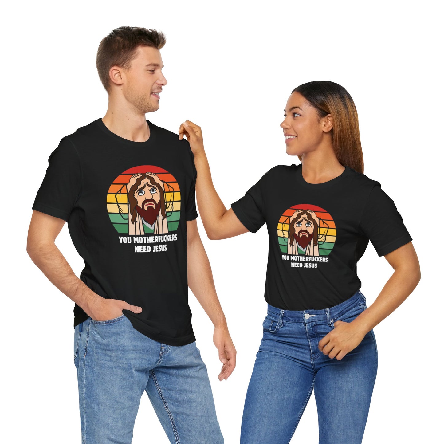 You Motherfuckers Need Jesus T-Shirt