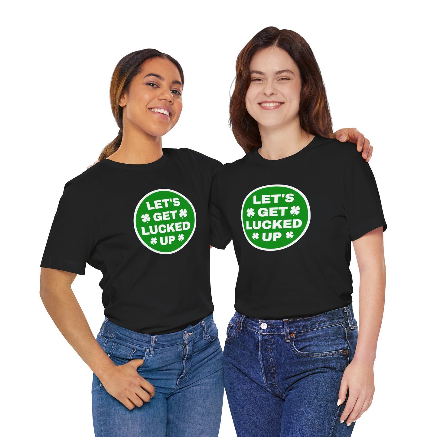 Let's Get Lucked Up Funny Irish St. Patrick's Day T-Shirt