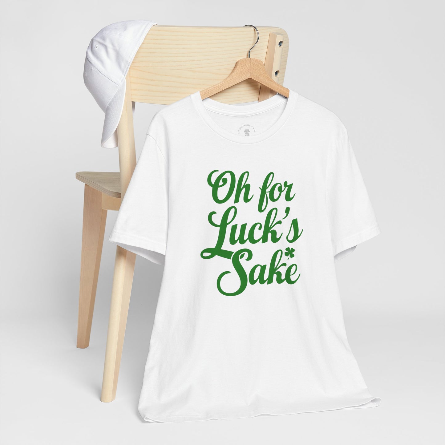 For Luck's Sake Funny St. Patrick's Day Irish T-Shirt