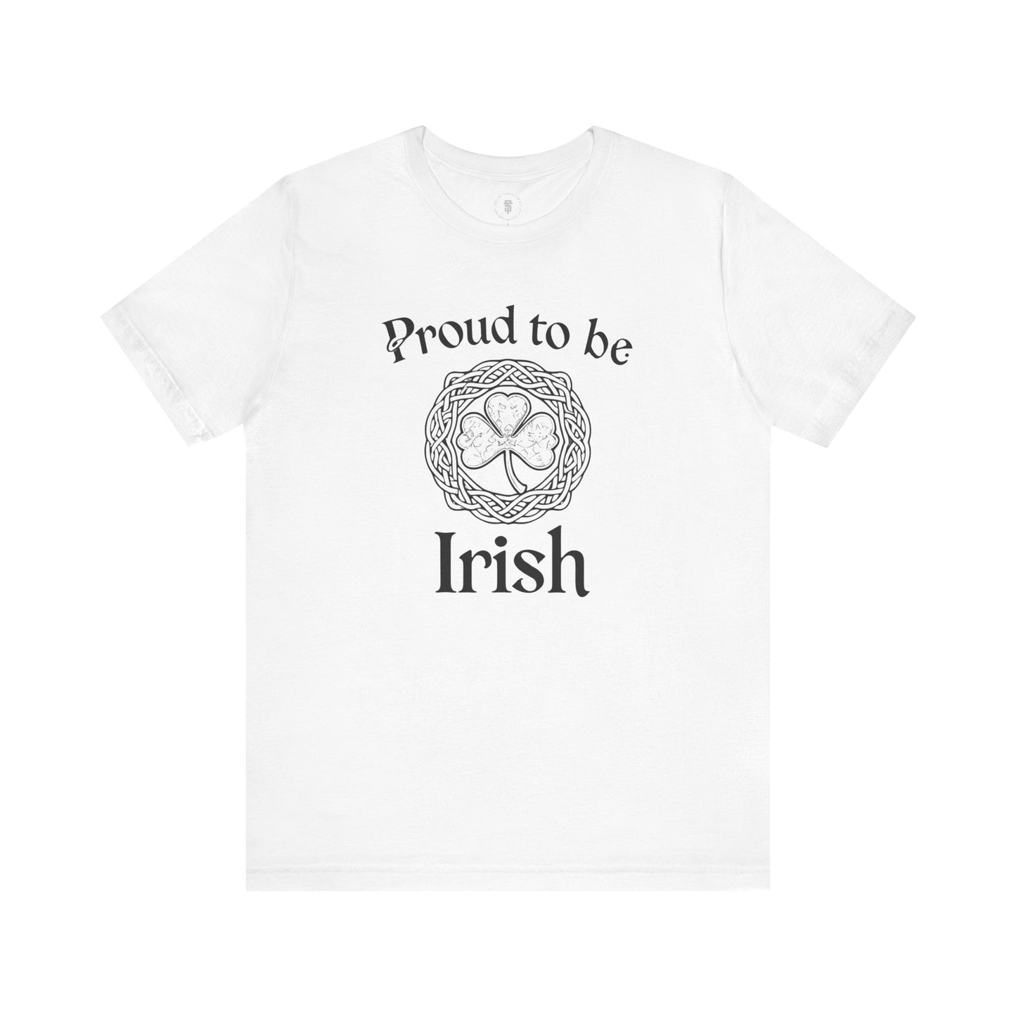 Proud to be Irish St. Patrick's Day T-Shirt