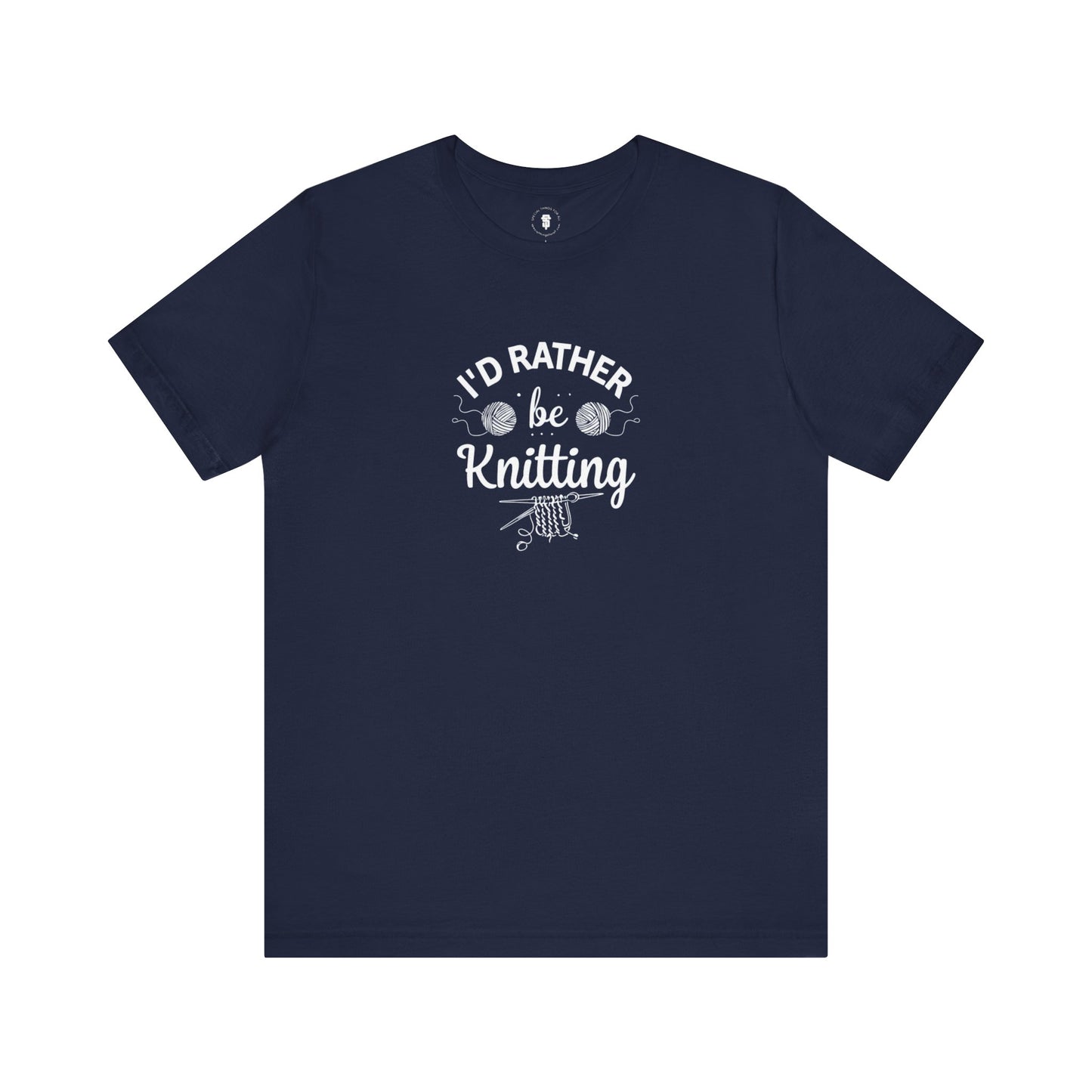 I'd Rather Be Knitting TShirt