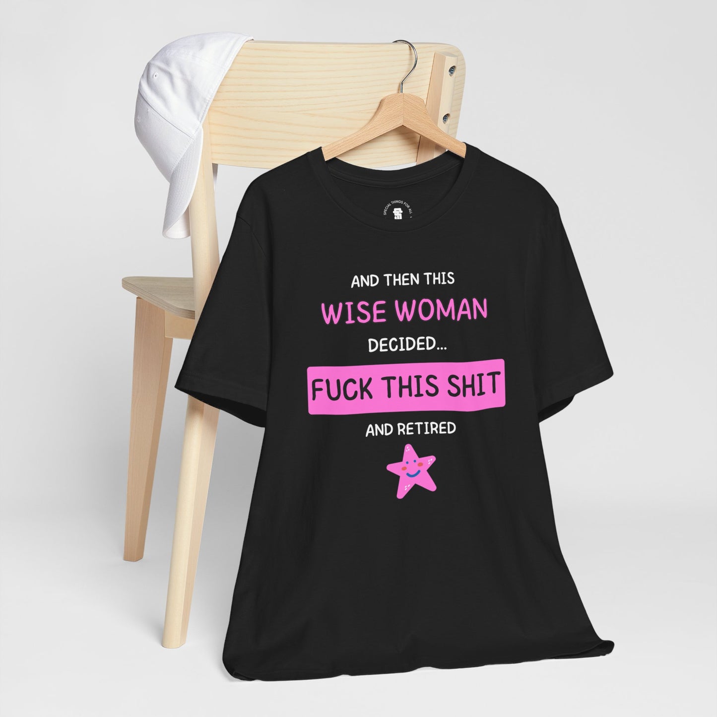 Wise Woman Decided Fuck This Shit and Retired T-Shirt