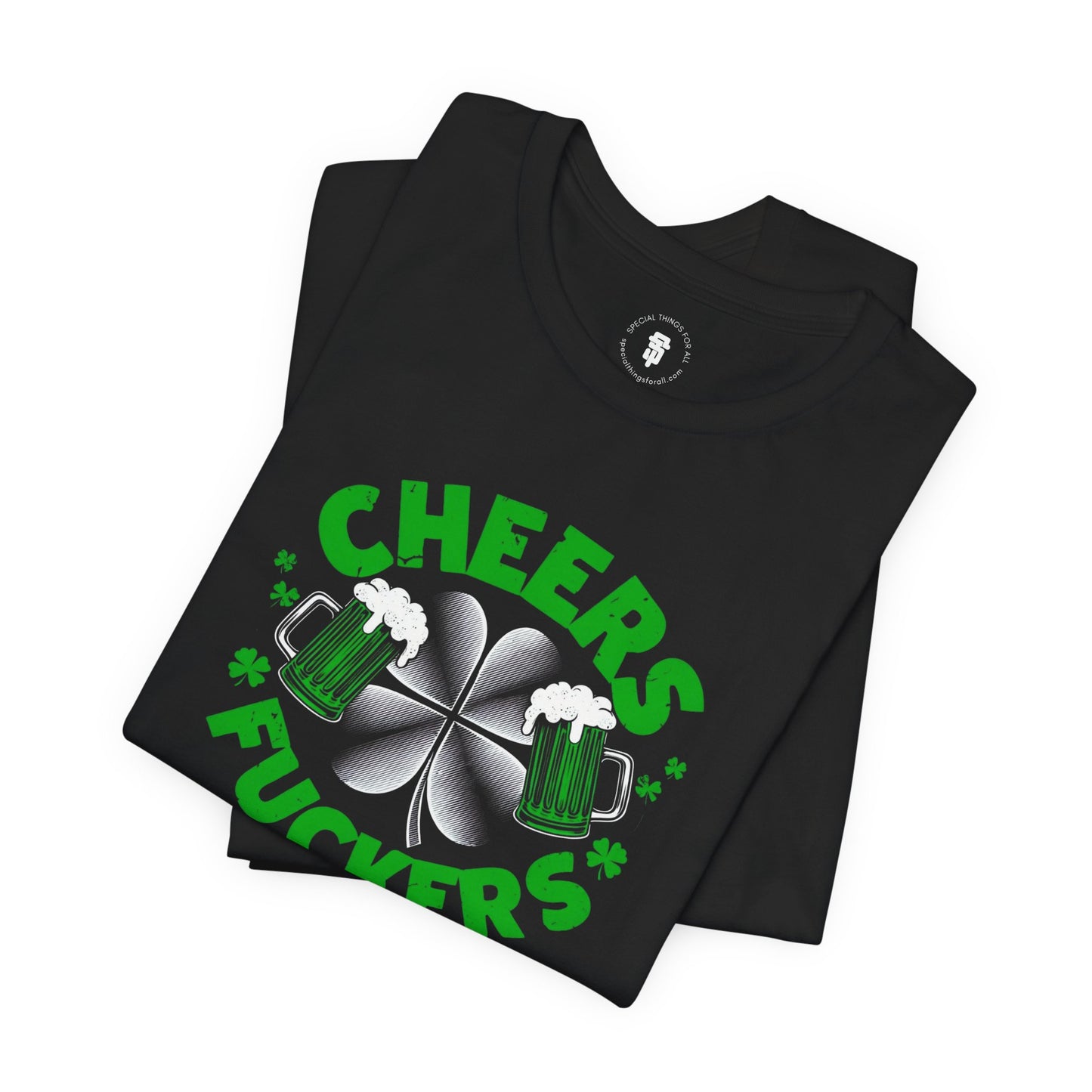 Cheers Fuckers Irish St. Patrick's Day T-Shirt