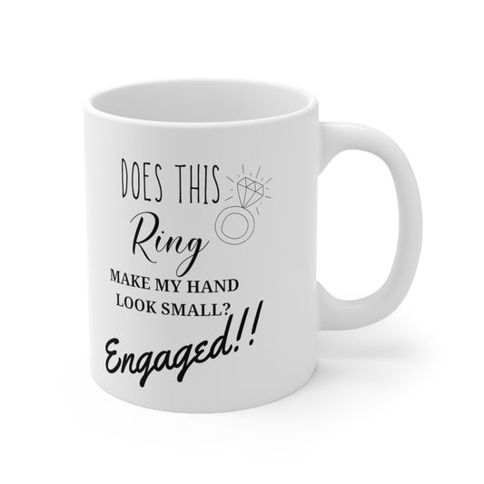 Engagement Mug - Does This Ring Make My Hand Look Small?