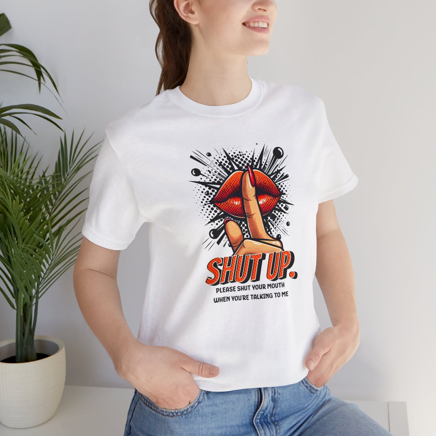 Please Shut Your Mouth When You're Talking To Me T-shirt