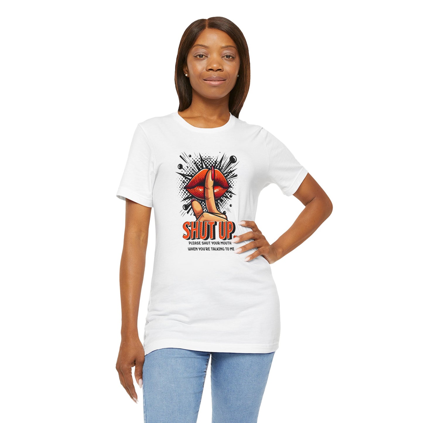 Please Shut Your Mouth When You're Talking To Me T-shirt