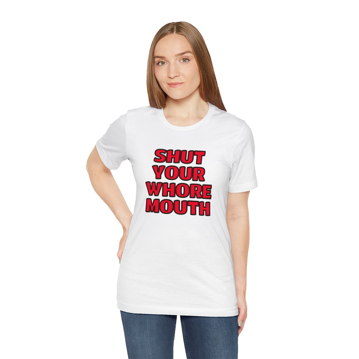 Shut Your Whore Mouth Plain