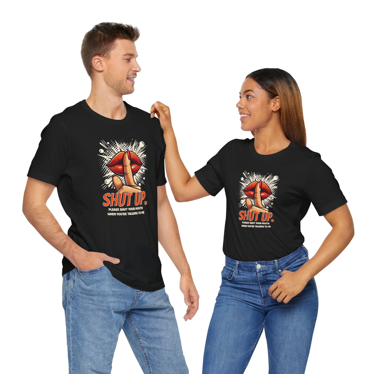 Please Shut Your Mouth When You're Talking To Me T-shirt