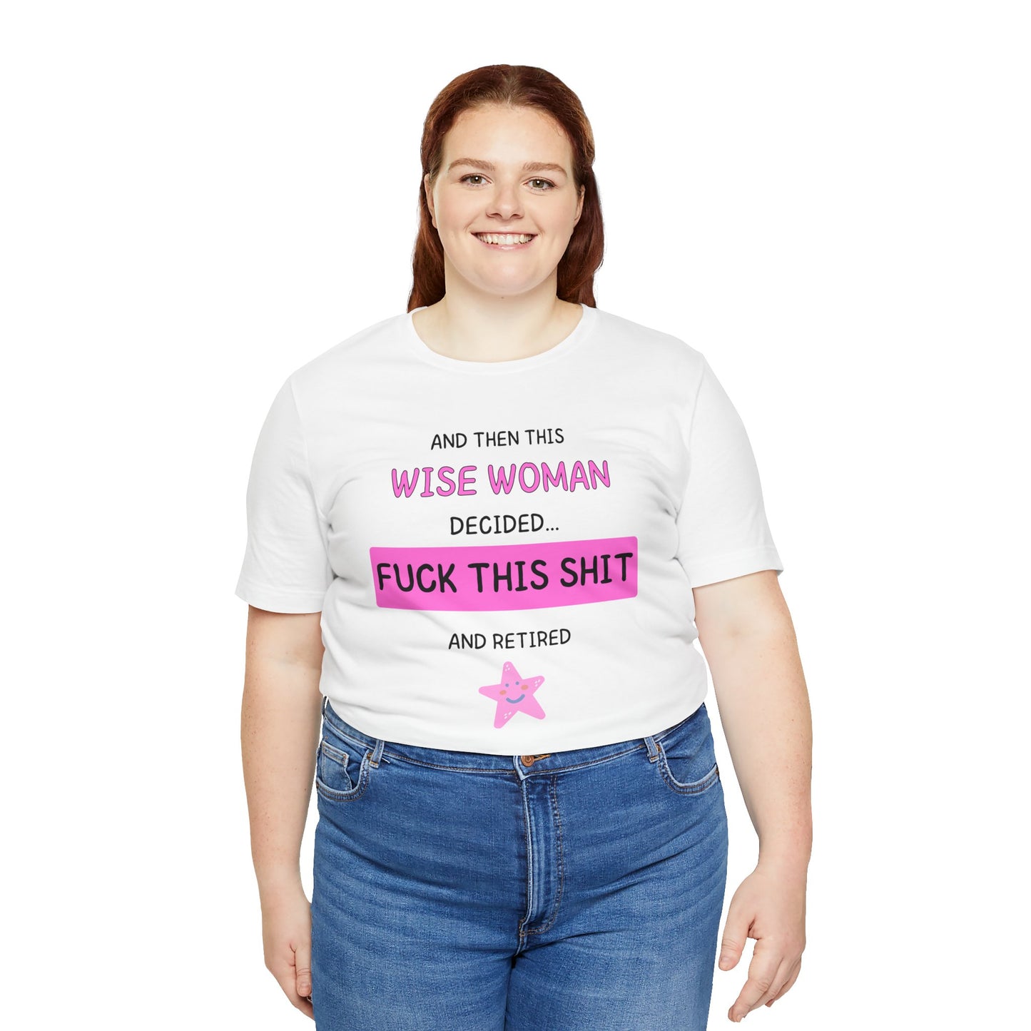 Wise Woman Decided Fuck This Shit and Retired T-Shirt