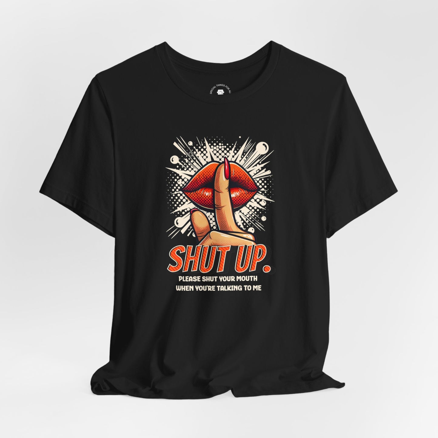 Please Shut Your Mouth When You're Talking To Me T-shirt