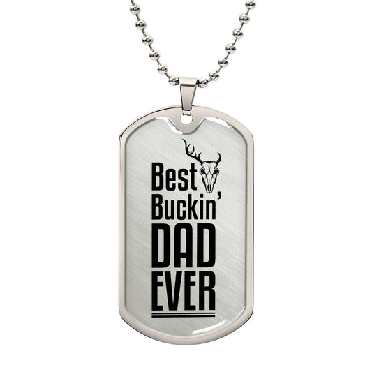 To The Best Buckin Dad Ever (Engraving option on next Page)