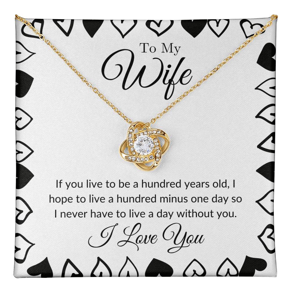 To My Wife - I Never Want to Live a Day Without You Love Knot Necklace