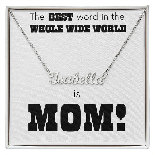 Mom is the Best Word in the Whole Wide World Name Necklace