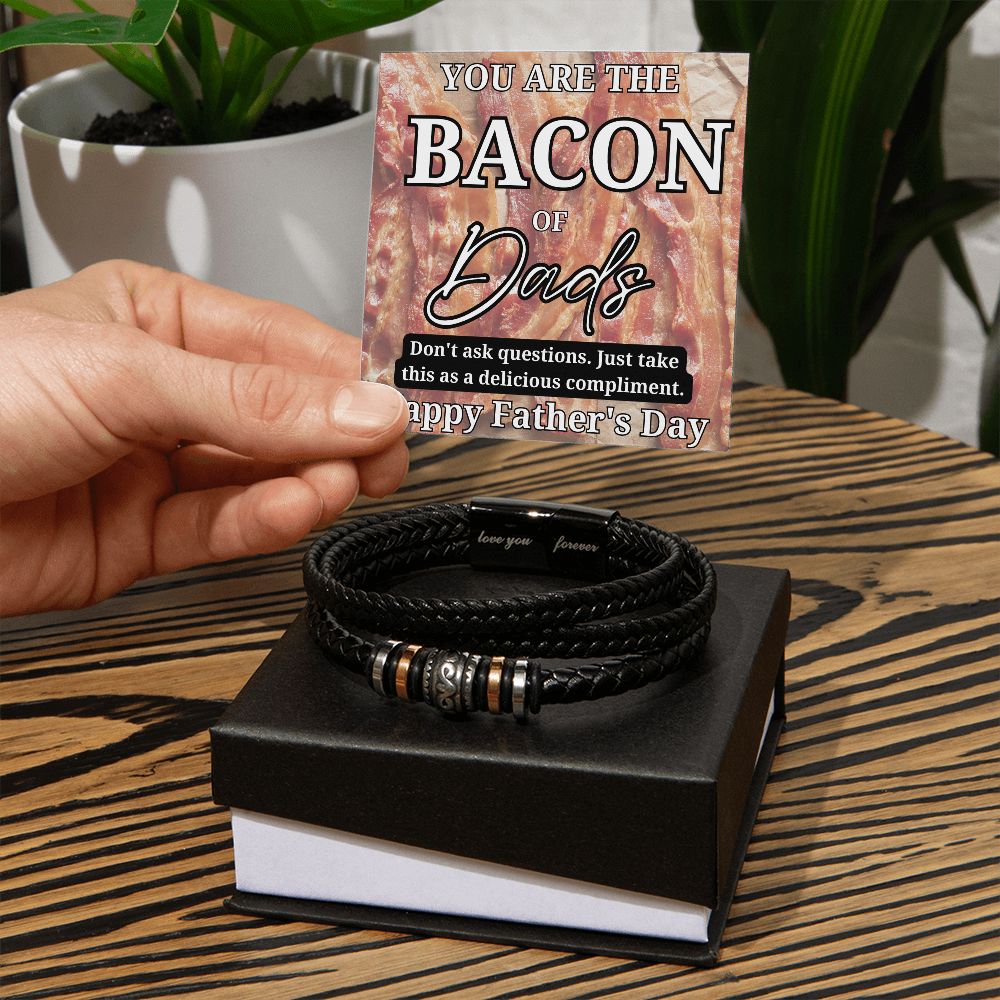 To the Bacon of Dads Forever Love Bracelet