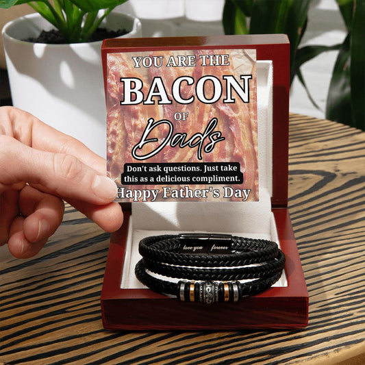 To the Bacon of Dads Forever Love Bracelet