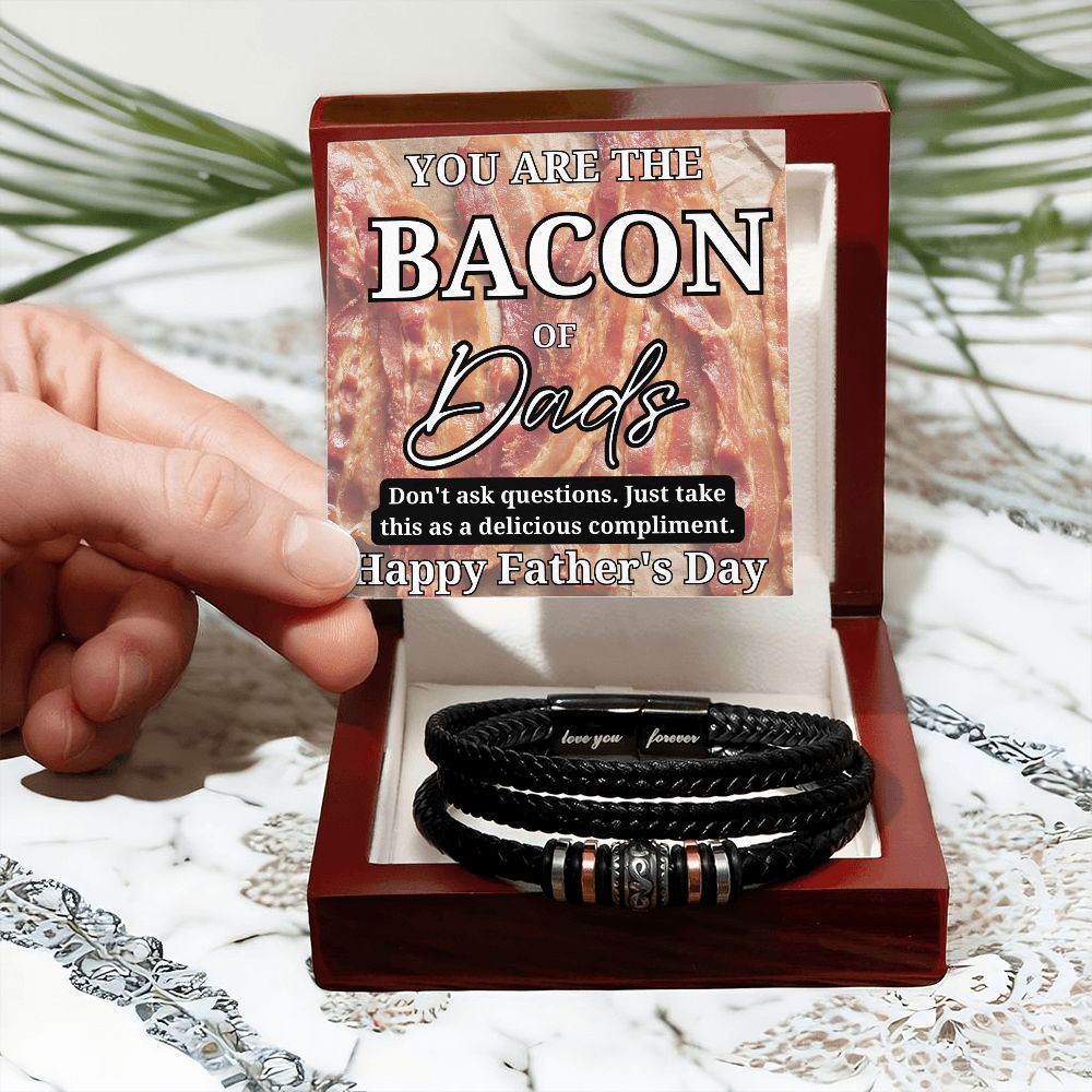 To the Bacon of Dads Forever Love Bracelet