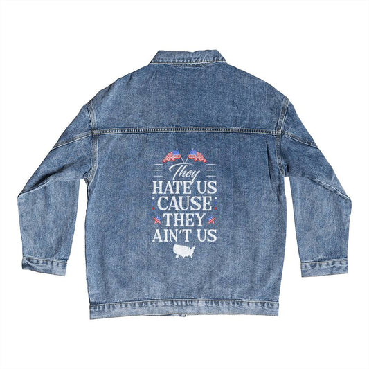 American Patriot Hate Us Cause They Ain't Us Denim Jean Jacket