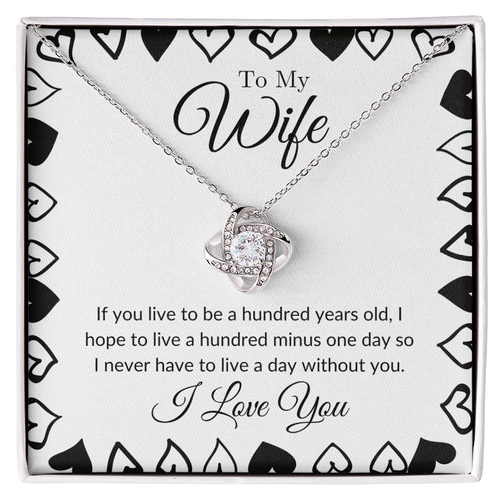 To My Wife - I Never Want to Live a Day Without You Love Knot Necklace