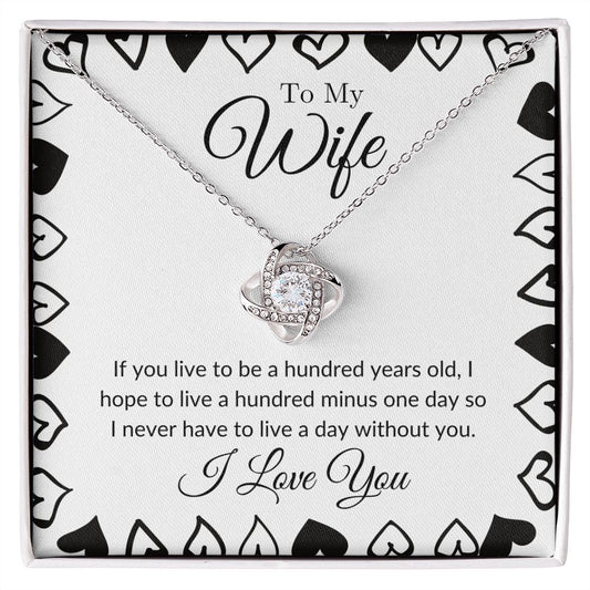 To My Wife - I Never Want to Live a Day Without You Love Knot Necklace