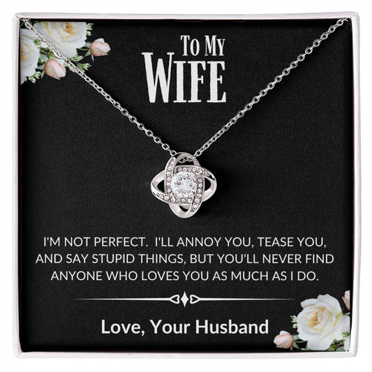 To My Wife - I'm Not Perfect Love Knot Necklace - Love, Your Husband