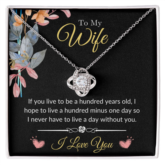 To My Wife - Never Live A Day Without You Love Knot Necklace