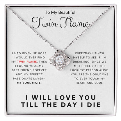 To My Beautiful Twin Flame I Will Love You Till The Day I Die Love Knot Necklace