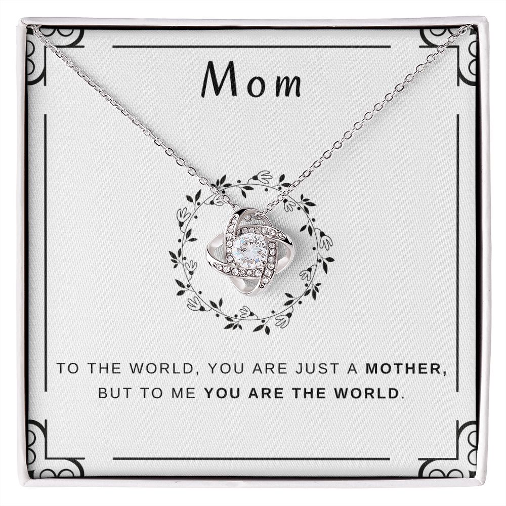 To My Mom - You Are The World Love Knot Necklace