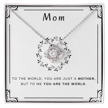 To My Mom - You Are The World Love Knot Necklace