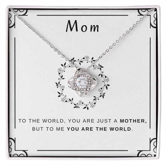 To My Mom - You Are The World Love Knot Necklace
