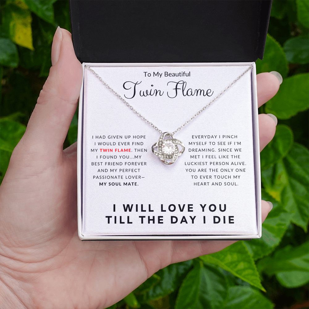 To My Beautiful Twin Flame I Will Love You Till The Day I Die Love Knot Necklace