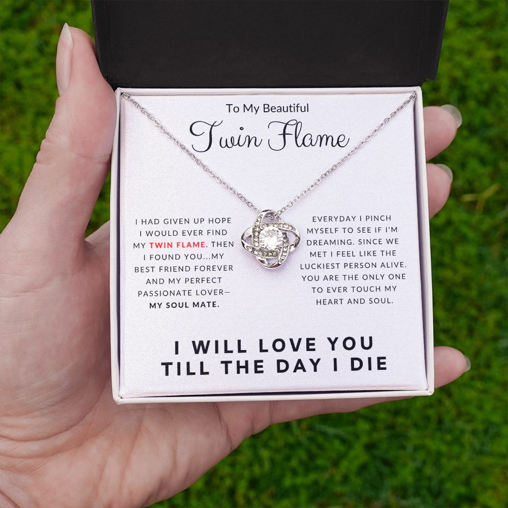To My Beautiful Twin Flame I Will Love You Till The Day I Die Love Knot Necklace