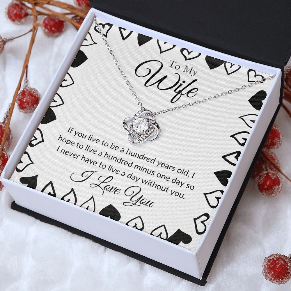 To My Wife - I Never Want to Live a Day Without You Love Knot Necklace