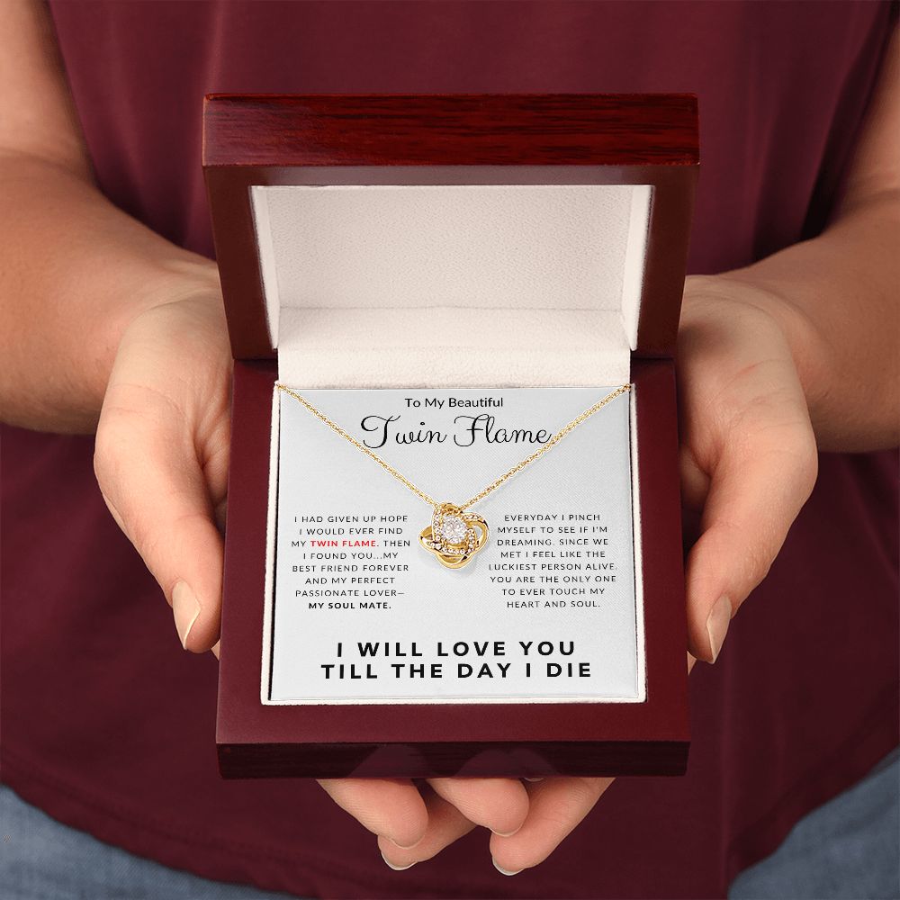 To My Beautiful Twin Flame I Will Love You Till The Day I Die Love Knot Necklace