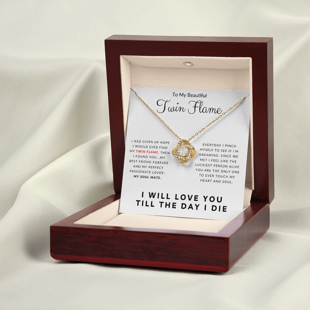 To My Beautiful Twin Flame I Will Love You Till The Day I Die Love Knot Necklace