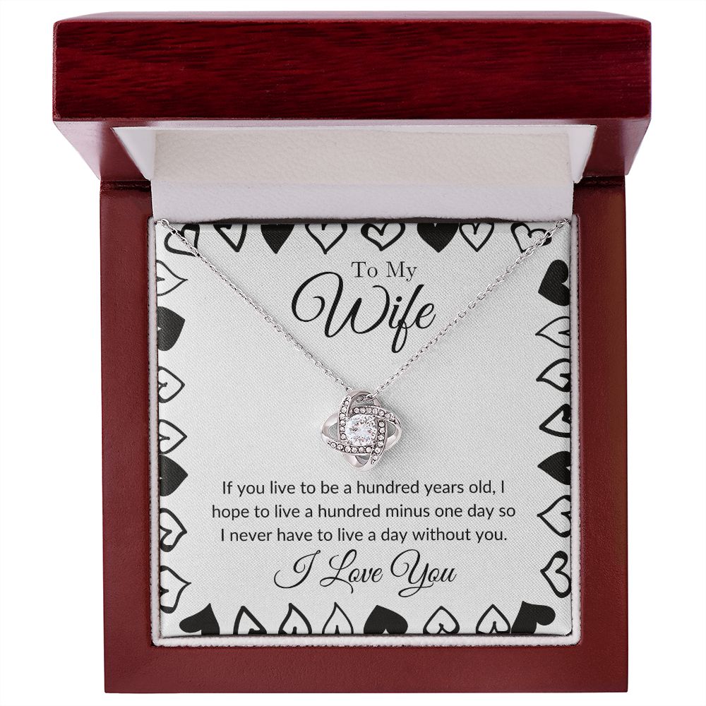 To My Wife - I Never Want to Live a Day Without You Love Knot Necklace