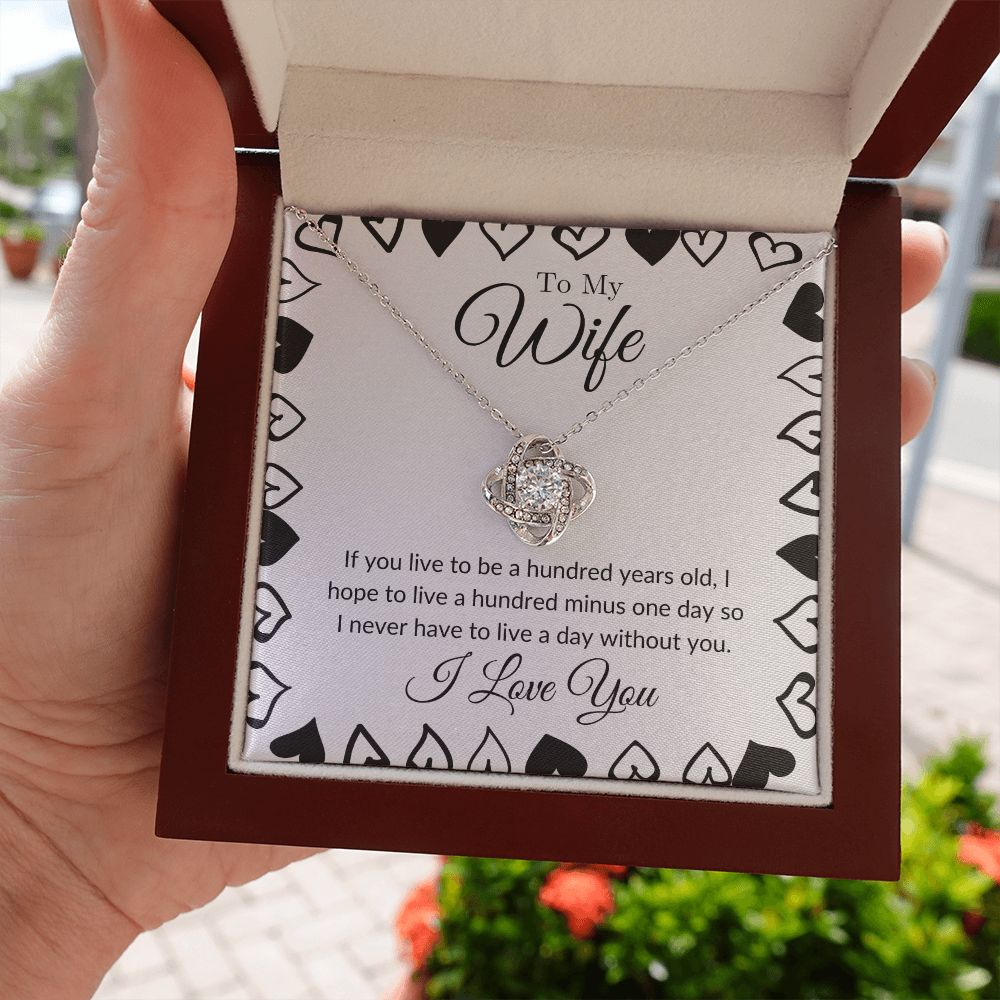 To My Wife - I Never Want to Live a Day Without You Love Knot Necklace